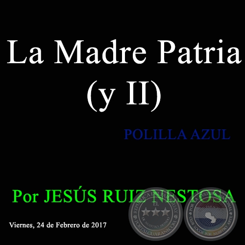 La Madre Patria (y II) - POLILLA AZUL - Por JESÚS RUIZ NESTOSA - Viernes, 24 de Febrero de 2017